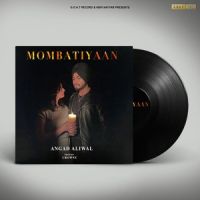 Mombatiyaan Angad Aliwal MP3 Song, Mombatiyaan Album