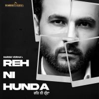 Download Reh Ni Hunda Harish Verma mp3 song, Reh Ni Hunda lyrics