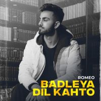 Badleya Dil Kahto Romeo MP3 Song, Badleya Dil Kahto Album