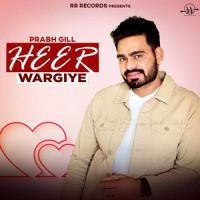 Download Heer Wargiye Prabh Gill mp3 song, Heer Wargiye lyrics
