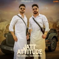 Download Jatt Attitude MJR Grewal, AR Grewal mp3 song, Jatt Attitude lyrics