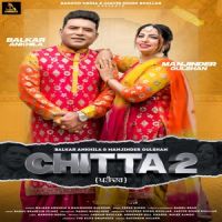 Chitta 2 Balkar Ankhila, Manjinder Gulshan MP3 Song, Chitta 2 Album