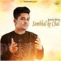 Sambhal Ke Chal Kamal Khan MP3 Song, Sambhal Ke Chal Album