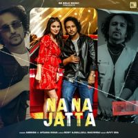 Download Na Na Jatta Afsana Khan, Amensn mp3 song, Na Na Jatta lyrics
