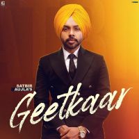 Cha Tu Te Mai Satbir Aujla MP3 Song, Geetkaar Album