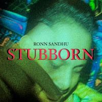 Stubborn Ronn Sandhu MP3 Song, Stubborn Album