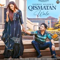 Download Qismatan Wale Harmeet Aulakh, Gurlej Akhtar mp3 song, Qismatan Wale lyrics