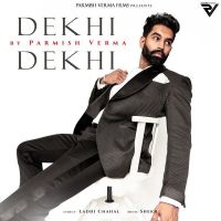 Download Dekhi Dekhi Parmish Verma mp3 song, Dekhi Dekhi lyrics
