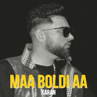 Maa Boldi Aa Karan Aujla MP3 Song, Maa Boldi Aa Album