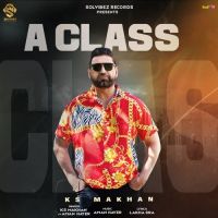 A Class KS Makhan MP3 Song, A Class Album