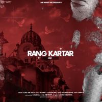 Download Rang Kartar De Mr Dhatt mp3 song, Rang Kartar De lyrics