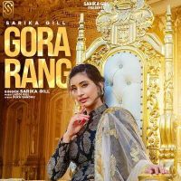Download Gora Rang Sarika Gill mp3 song, Gora Rang lyrics