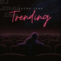 Trending Sucha Yaar MP3 Song, Trending Album