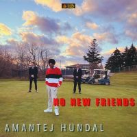 No New Friends Amantej Hundal MP3 Song, No New Friends Album