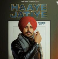 Haaye Jatiye Pavitar Lassoi MP3 Song, Haaye Jatiye Album