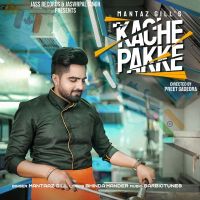 Kache Pakke Mantaaz Gill MP3 Song, Kache Pakke Album
