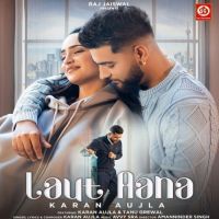Laut Aana Karan Aujla MP3 Song, Laut Aana Album