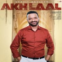 Akh Laal Surjit Bhullar MP3 Song, Akh Laal Album