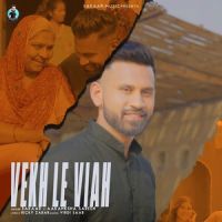 Vekh Le Viah Sakaar MP3 Song, Vekh Le Viah Album