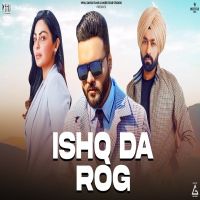 Download Ishq Da Rog Kulbir Jhinjer mp3 song, Ishq Da Rog lyrics