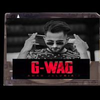 G-WAG Aman Jaluria MP3 Song, G-WAG Album