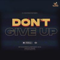 Dont Give Up Gill Raunta MP3 Song, Dont Give Up Album