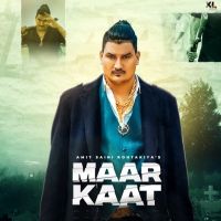 Maar Kaat Amit Saini Rohtakiya MP3 Song, Maar Kaat Album