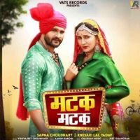 Matak Matak Vishvajeet Choudhary MP3 Song, Matak Matak Album