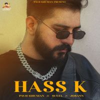 Hass K Pavii Ghuman MP3 Song, Hass K Album