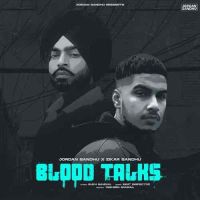 Blood Talks Jordan Sandhu, Zikar Sandhu MP3 Song, Blood Talks Album