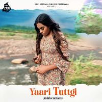 Yaari Tuttgi Aishleen Bains MP3 Song, Yaari Tuttgi Album