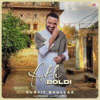 Akh Boldi Surjit Bhullar MP3 Song, Akh Boldi Album