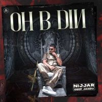 Oh B Din Nijjar MP3 Song, Oh B Din Album