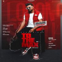 Taur 2 Lopon Sidhu MP3 Song, To The Max - EP Album