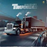 Trucker Arjan Dhillon MP3 Song, Trucker Album
