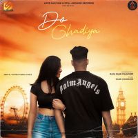 Do Ghadiya Raja Gamechangerz MP3 Song, Do Ghadiya Album