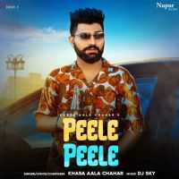 Peele Peele Khasa Aala Chahar MP3 Song, Peele Peele Album