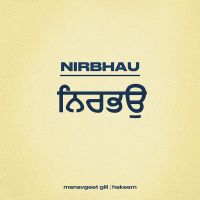 Nirbhau Manavgeet Gill MP3 Song, Nirbhau Album