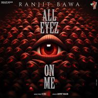 All Eyez On Me Ranjit Bawa MP3 Song, All Eyez On Me Album
