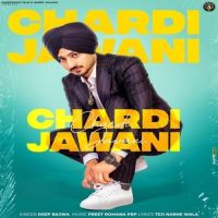 Chardi Jawani Deep Bajwa MP3 Song, Chardi Jawani Album