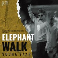 Elephant Walk Sucha Yaar MP3 Song, Elephant Walk Album