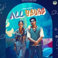 All Yours Jind Khan MP3 Song, All Yours Album