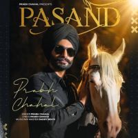 Pasand Prabh Chahal MP3 Song, Pasand Album