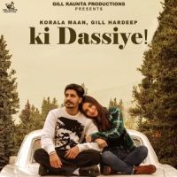 Ki Dassiye Korala Maan, Gill Hardeep MP3 Song, Ki Dassiye Album
