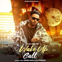 Wake Up Call Akash Aujla MP3 Song, Wake Up Call Album