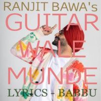 Guitar Wale Munde Ranjit Bawa MP3 Song, Guitar Wale Munde Album