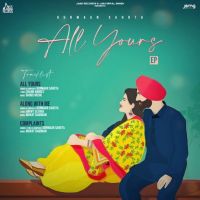 All Yours Gurmaan Sahota MP3 Song, All Yours Album