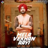 Mela Vekhan Aayi Ranjit Bawa MP3 Song, Mela Vekhan Aayi Album