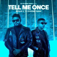 Tell Me Once Alfaaz, Yo Yo Honey Singh MP3 Song, Tell Me Once Album