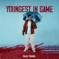Youngest In Game Raja Chahal MP3 Song, Youngest In Game Album